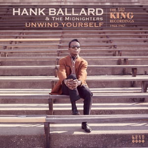 Unwind Yourself - Hank Ballard & the Midnighters - Muziek - KENT - 0029667245128 - 8 juli 2016