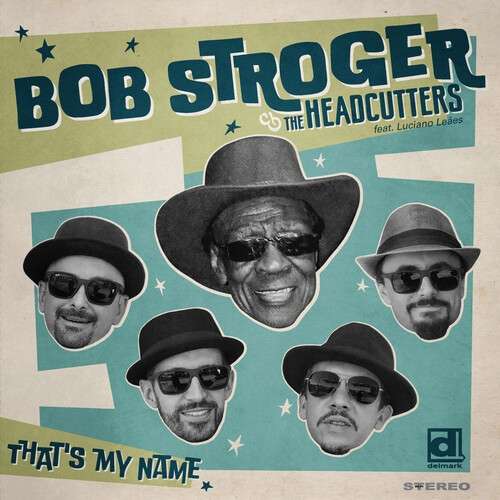 Thats My Name - Robert Stroger & the Headcutters - Música - DELMARK - 0038153087128 - 18 de fevereiro de 2022