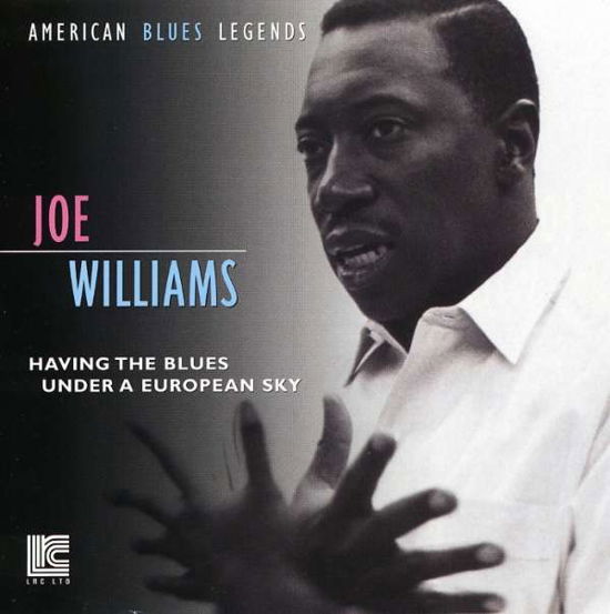 Joe Williams · Having The Blues Under A European Sky (CD) (2019)