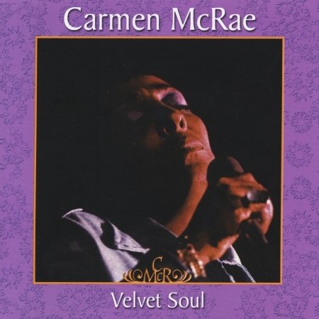 Velvet Soul - Carmen Mcrae - Musik - GROOVE MERCHANT - 0057362440128 - 15. december 2017
