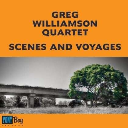 Cover for Greg Williamson Quartet · Scenes and Voyages (CD) (2013)