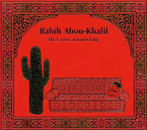 Cover for Rabih Abou-khalil · Cactus of Knowledge (CD) (2002)