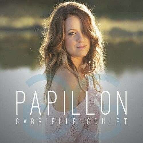 Papillon - Gabrielle Goulet - Muziek - FRENCH ROCK/POP - 0064027347128 - 5 maart 2013