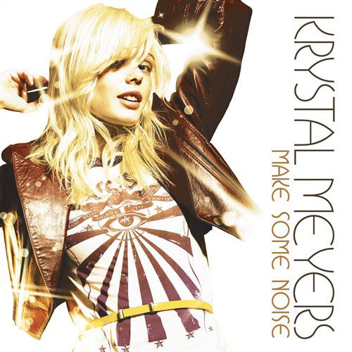 Make Some Noise - Krystal Meyers - Musik - ESSENTIAL - 0083061087128 - 1. oktober 2008