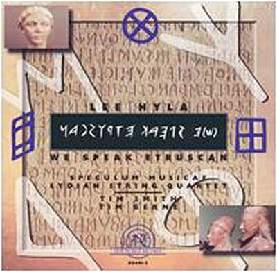 We Speak Etruscan - Lee Hyla - Muzyka - NEW WORLD RECORDS - 0093228049128 - 29 lutego 1996