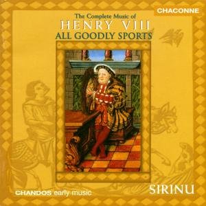 All Goodly Sports: Complete Music of Henry Viii - Sirinu - Musik - CHN - 0095115062128 - 15 september 1998