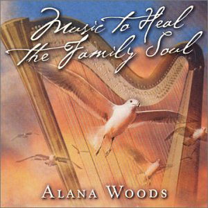 Cover for Alana Woods · Music to Heal the Family Soul (CD) (2006)