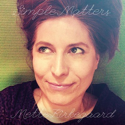 Cover for Mette Kirkegaard · Simple Matters (CD) (2018)