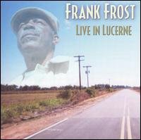 Cover for Frank Frost · Live in Lucerne (CD) (2004)