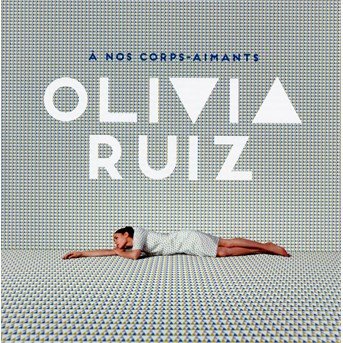 Cover for Olivia Ruiz · A nos corps aimants (CD) (2016)