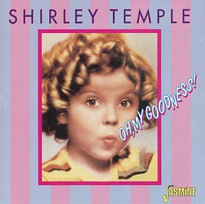 Shirley Temple · Oh, My Goodness (CD) (1999)