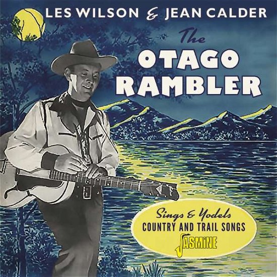Cover for Wilson, Les (The Otago Rambler) &amp; Jean Calder · Otago Rambler Sings And Yodels Country &amp; Trail Songs (CD) (2020)