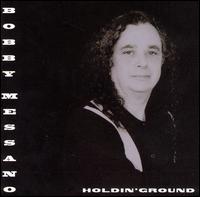 Cover for Bobby Messano · Holdin Ground (CD) (2003)