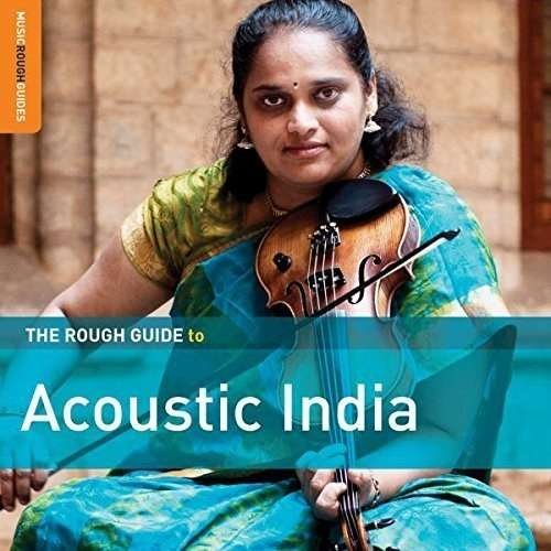 The Rough Guide To Acoustic India - Aa.vv. - Musik - WORLD MUSIC NETWORK - 0605633136128 - 27. oktober 2017