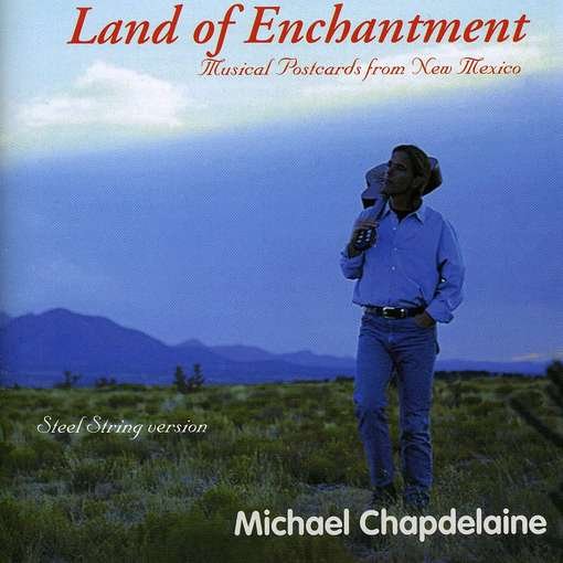 Land of Enchantment - Michael Chapdelaine - Music - Michael Chapdelaine - 0605761200128 - May 20, 2003