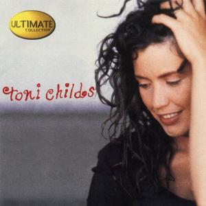 Ultimate Collection - Toni Childs - Musiikki - HIP-O - 0606949074128 - keskiviikko 4. lokakuuta 2000