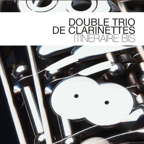 Cover for Double Trio De Clarinettes · Itineraire Bis (CD) (2013)