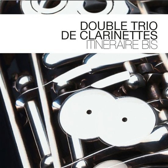 Cover for Double Trio De Clarinette · Itineraire Bis (CD) (2013)