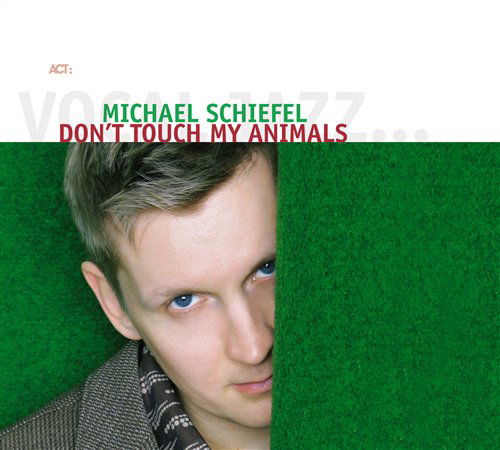 Don't Touch My Animals - Michael Schiefel - Musik - ACT - 0614427971128 - 14. september 2006