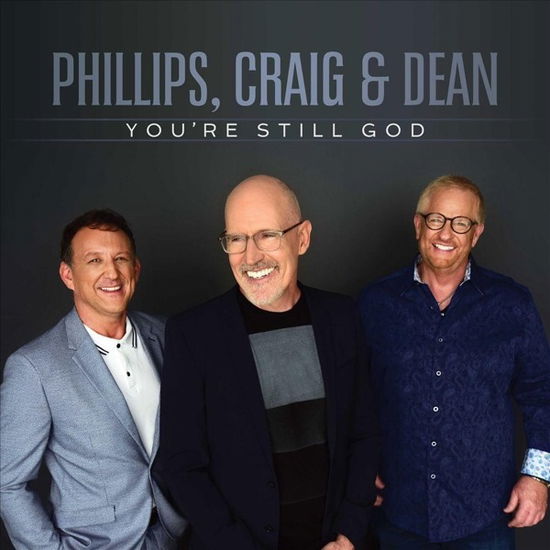 You're Still God - Phillips, Craig & Dean - Musik - GOSPEL/CHRISTIAN - 0617884946128 - 31. Juli 2020