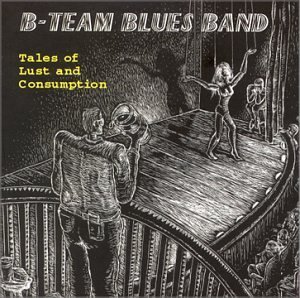 Tales of Lust & Consumption - B-team Blues Band - Música - B-Team Blues Band - 0625989147128 - 2 de janeiro de 2001