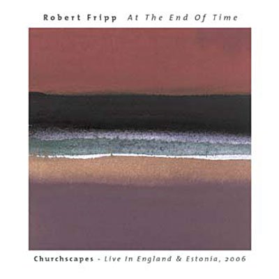 Cover for Robert Fripp · Fripp Robert-At The End Of Time (CD) (2007)