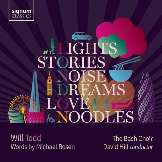 Will Todd: Lights. Stories. Noise. Dreams. Love And Noodles - Bach Choir / David Hill / Finchley Childrens Music Group / Will Todd Ensemble - Música - SIGNUM RECORDS - 0635212059128 - 27 de marzo de 2020