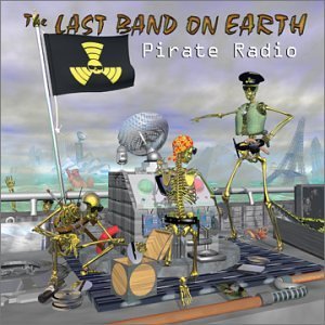 Pirate Radio - Last Band on Earth - Music - Renegade Arts - 0652583110128 - January 14, 2003
