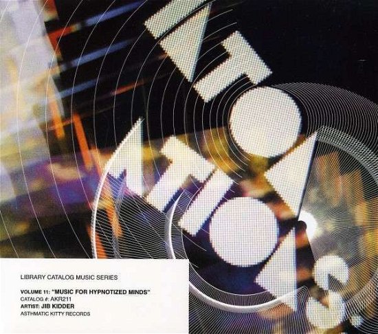 Library Catalog Music Series: Music For Hypnotized Minds - Jib Kidder - Musiikki - ASTHMATIC KITTY - 0656605621128 - torstai 10. maaliskuuta 2011