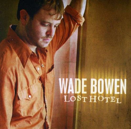 Lost Hotel - Wade Bowen - Música - SUSTAIN - 0662582714128 - 14 de setembro de 2010
