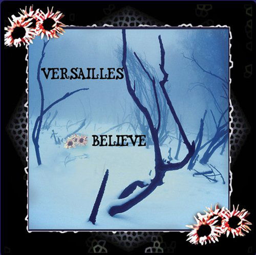 Believe - Versailles - Muziek - Evileye - 0670659109128 - 1 maart 2005