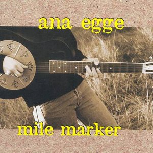 Cover for Ana Egge · Mile Marker (CD) (1999)