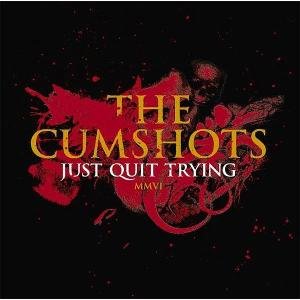 Cover for The Cumshots · Just Quit Trying (CD) (2017)