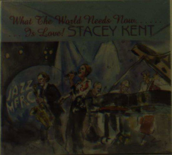 What the World Needs Now is Love - Stacey Kent - Musiikki - Candid Records - 0708857998128 - perjantai 21. lokakuuta 2016