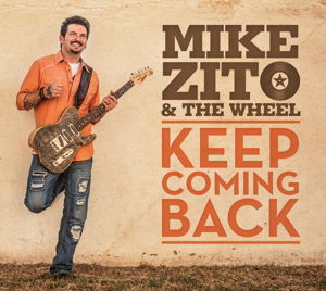 Zito, Mike & The Wheel · Keep Coming Back (CD) [Digipak] (2015)