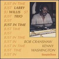 Just In Time - Larry -Trio- Willis - Musiikki - STEEPLECHASE - 0716043125128 - tiistai 12. huhtikuuta 2011