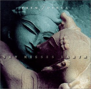 Sky Kisses Earth - Prem Joshua - Musikk - OUTSIDE/WHITE SWAN RECORDS - 0717147004128 - 25. desember 2001