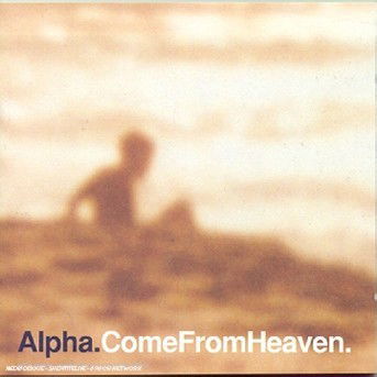 Cover for Alpha · Come from Heaven / Norm. (CD) (1998)