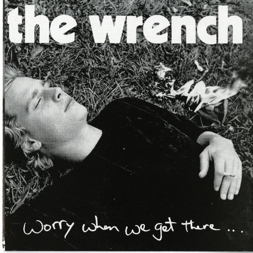Cover for Wrench · Worry When We Get There (CD) (2013)