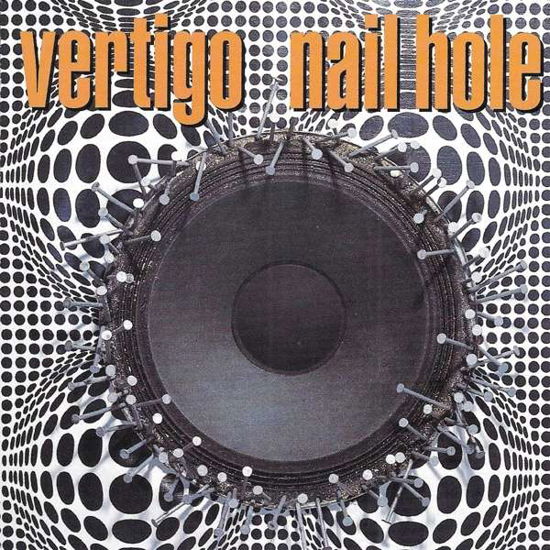 Vertigo · Nail Hole [extremely Limited] (CD) (2019)