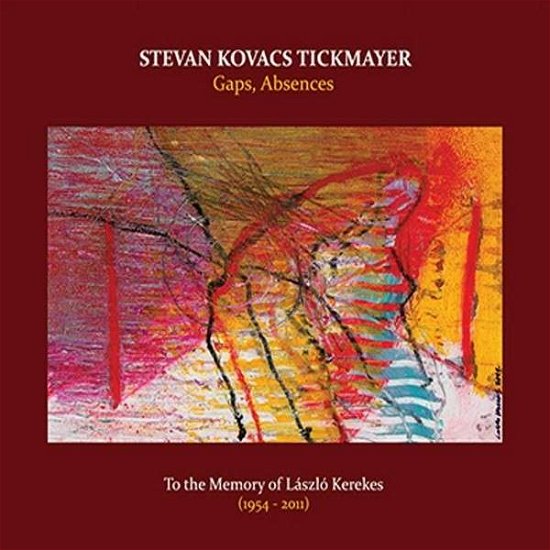 Cover for Stevan Tickmayer · Gaps Absences: to the Memory of Laszlo 1954-11 (CD) (2015)