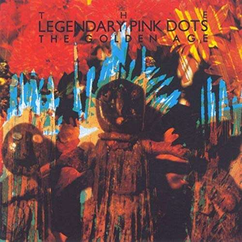 Golden Age - Legendary Pink Dots - Muziek - MVD - 0782388117128 - 7 maart 2019