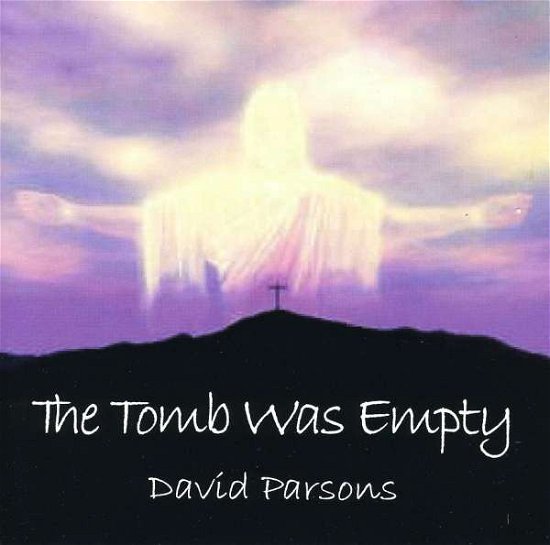 Cover for David Parsons · Tomb Was Empty (CD) (2001)