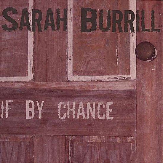 If by Chance - Sarah Burrill - Musik - CD Baby - 0786851149128 - 4. juli 2006