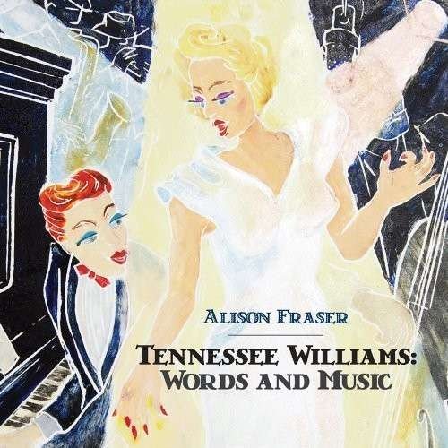Cover for Alison Fraser · Tennessee Williams - Words And Music (CD) (2014)