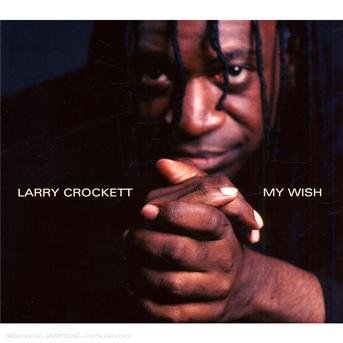Crockett Larry - My Wish - Crockett Larry - Musiikki - Dixiefrog - 0794881873128 - torstai 15. elokuuta 2013