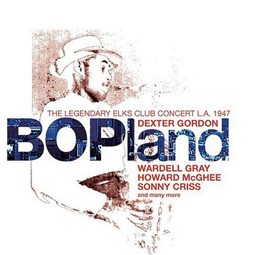 Cover for Dexter Gordon · Bopland: Legendary Elk Club Concert L.a. 1947 (CD) (2015)