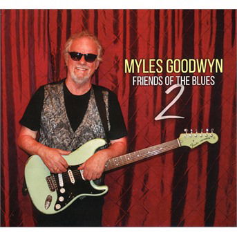 Myles Goodwyn and Friends of the Blues 2 - Myles Goodwyn - Musique - BLUES - 0803057042128 - 25 octobre 2019