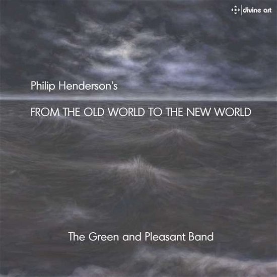 Cover for Henderson / Green &amp; Pleasant Band / Henderson · From the Old World to the New World (CD) (2016)