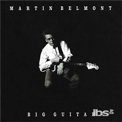 Cover for Martin Belmont · Big Guitar (CD) (2017)